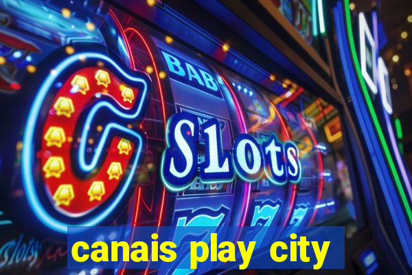 canais play city